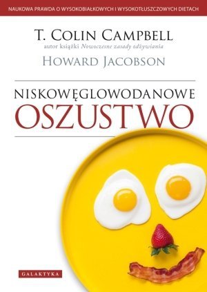 Niskowęglowodanowe oszustwo Naukowa prawda o wysokobiałkowych i wysokotłuszczowych dietach