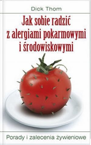 Jak sobie radzić z alergiami pokarmowymi i środowiskowymi