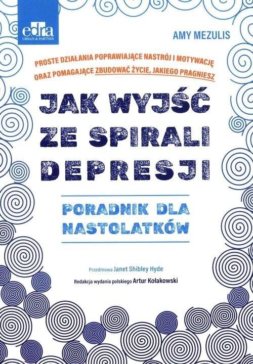 Jak wyjść ze spirali depresji Poradnik dla nastolatków