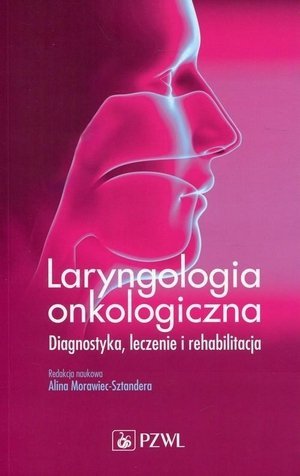 Laryngologia onkologiczna Diagnostyka leczenie i rehabilitacja