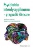 Psychiatria interdyscyplinarna - przypadki kliniczne 