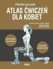 Atlas ćwiczeń dla kobiet Przewodnik kulturystyki 