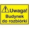 Znak UWAGA! Budynek do rozbiórki P.Z. 319-32