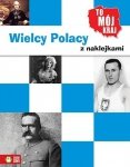 Wielcy Polacy. Z naklejkami. To mój kraj