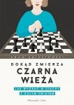 Dokąd zmierza czarna wieża. Jak wygrać w szachy z całym światem