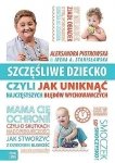 Szczęśliwe dziecko, czyli jak uniknąć najczęstszych błędów wychowawczych - stan outletowy