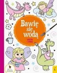 Bawię się wodą. Wróżki i smoki