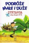 Podróże małe i duże. Dyktanda dla klas IV-VI