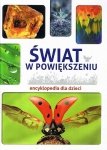 Świat w powiększeniu. Encyklopedia dla dzieci