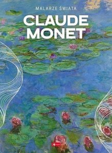 Claude Monet. Malarze świata 