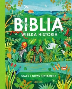 Biblia. Wielka historia Stary i Nowy Testament 