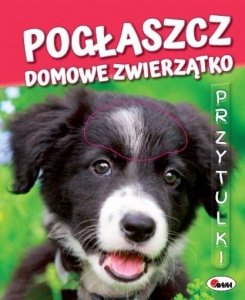 Przytulki. Pogłaszcz domowe zwierzątko 