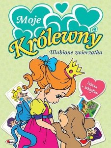 Moje Królewny. Ulubione zwierzątka 