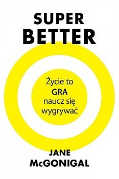 SuperBetter. Życie to gra, naucz się wygrywać