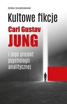 Kultowe fikcje. C.G. Jung i jego projekt psychologii analitycznej