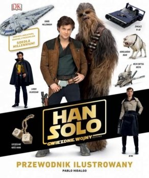 Han Solo. Gwiezdne wojny. Historie. Przewodnik ilustrowany