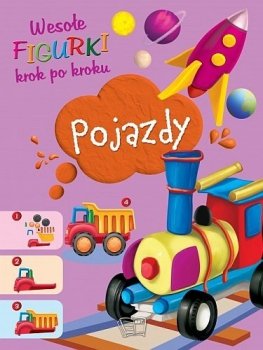 Pojazdy. Wesołe figurki krok po kroku