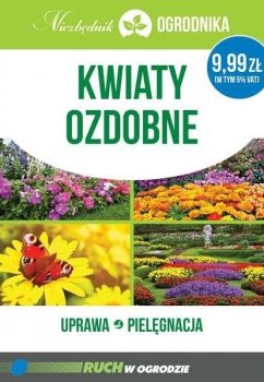 Kwiaty ozdobne. Niezbędnik ogrodnika