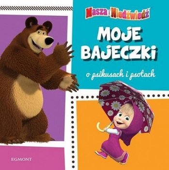 Masza i Niedźwiedź. Moje bajeczki o psikusach i psotach