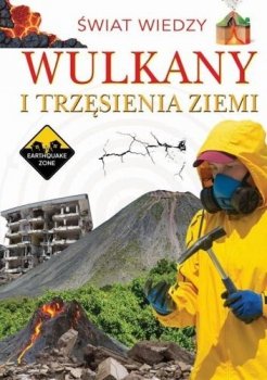 Wulkany i trzęsienia ziemi. Świat wiedzy