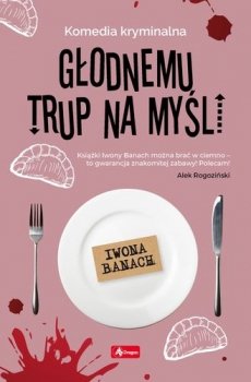 Głodnemu trup na myśli. Seria z trupem, tom 2