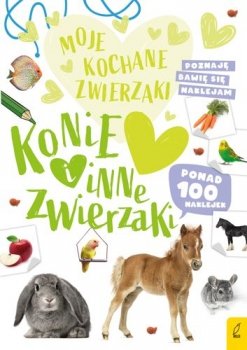 Konie i inne zwierzaki. Moje kochane zwierzaki