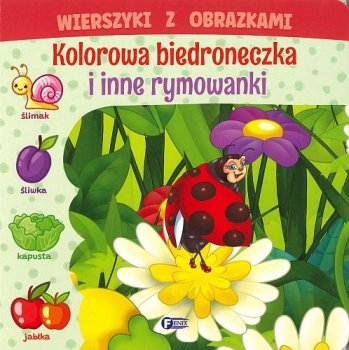 Wierszyki z obrazkami. Kolorowa biedroneczka i inne rymowanki