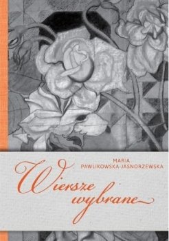 Wiersze wybrane. Maria Pawlikowska-Jasnorzewska