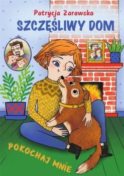 Szczęśliwy dom. Pokochaj mnie