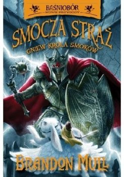 Smocza straż. Gniew Króla Smoków, tom 2