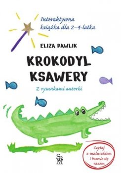 Krokodyl Ksawery. Interaktywna książka dla 2-4 latka