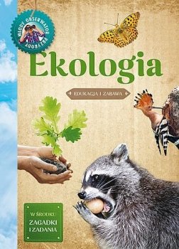 Ekologia. Młody obserwator przyrody