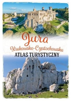 Jura Krakowsko-Częstochowska. Atlas turystyczny