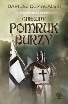 Gniewny pomruk burzy. Cykl Krzyżacki, tom 3