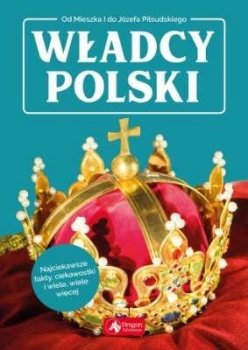 Władcy Polski. Od Mieszka I do Józefa Piłsudskiego