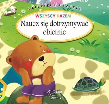 Dziecięce uczucia. Naucz się dotrzymywać obietnic