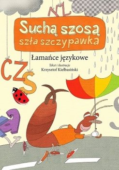 Suchą szosa szła szczypawka. Łamańce językowe