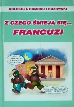 Z czego śmieją się... Francuzi. Kolekcja humoru i rozrywki