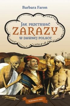 Jak przetrwać zarazy w dawnej Polsce