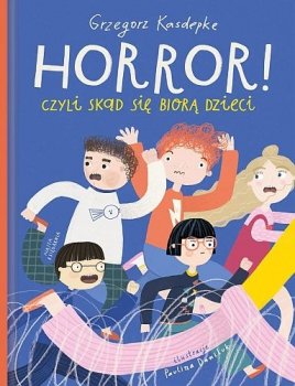 Horror! czyli skąd się biorą dzieci