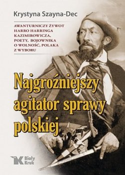 Najgroźniejszy agitator sprawy polskiej