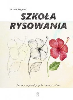 Szkoła rysowania dla początkujących i amatorów. Oprawa miękka