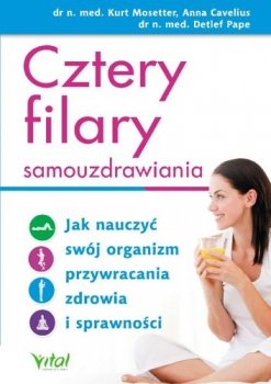 Cztery filary samouzdrawiania. Jak nauczyć swój organizm przywracania zdrowia i sprawności