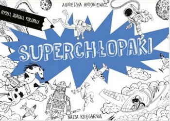 Superchłopaki. Rysuj, zgaduj, koloruj