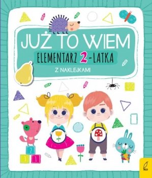 Już to wiem. Elementarz 2-latka z naklejkami