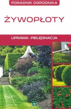 Żywopłoty. Uprawa, pielęgnacja