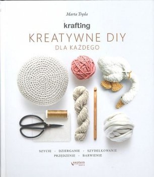 Krafting. Kreatywne DIY dla każdego