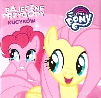 My little Pony. Bajeczne przygody kucyków