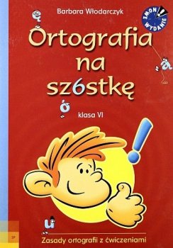 Ortografia na szóstkę. VI