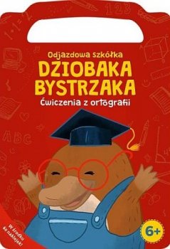 Odjazdowa szkółka Dziobaka Bystrzaka. Ćwiczenia z ortografii